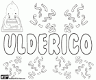 Ulderico, имя германского происхождения.  Производная Ульрих, смысл которого является мощным наследием